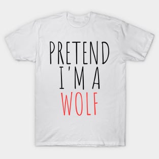 Pretend I'm a Wolf Funny Lazy Halloween Costume T-Shirt